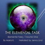 The Elemental Task  Elemental Tales ..., Maria K