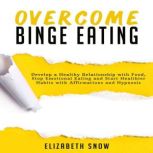 Overcome Binge Eating, Elizabeth Snow