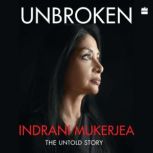 Unbroken, Indrani Mukerjea