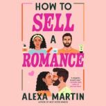 How to Sell a Romance, Alexa Martin