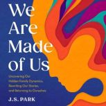 We Are Made of Us, J.S. Park