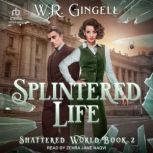 Splintered Life, W.R. Gingell
