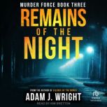 Remains of the Night, Adam J. Wright