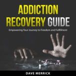 Addiction Recovery Guide, Dave Merrick