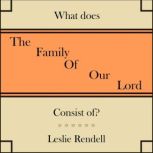 The Family Of Our Lord, Leslie Rendell