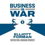 Business Is War, Elliott Forman