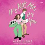 Its Not Me, Its You, Alex Light
