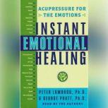 Instant Emotional Healing Acupressure for the Emotions, George Pratt