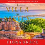 A Villa in Sicily Figs and a Cadaver..., Fiona Grace