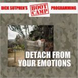 Detach from Your Emotions, Dick Sutphen