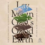 Lay Me in Gods Good Earth, Kent Burreson