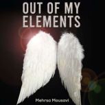 Out of My Elements, Mehrsa Mousavi