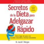 Secretos de la Dieta para Adelgazar R..., Dr. Jacob T. Morgan