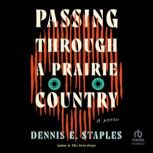 Passing Through a Prairie Country, Dennis E. Staples