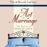 The Act of Marriage The Beauty of Sexual Love, Beverly LaHaye