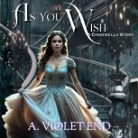 As You Wish, a Cinderella story  ero..., A. Violet End