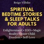 Spiritual Bedtime Stories  Sleep Tal..., Reigo Vilbiks