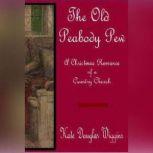 The Old Peabody Pew A Christmas Roma..., Kate Douglas Wiggin
