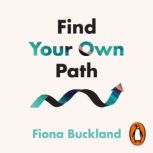 Find Your Own Path, Fiona Buckland