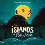 The Islands of Elsewhere, Heather Fawcett