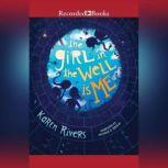 The Girl in the Well Is Me, Karen Rivers