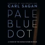 Pale Blue Dot A Vision of the Human Future in Space, Carl Sagan