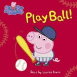 Peppa Pig Play Ball!, Lauren Irwin