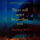 There Will Never Be Another You, Carolyn See
