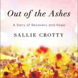 Out of the Ashes, Sallie Crotty
