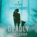 Deadly Conclusion, Kathy Harris