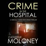 Crime in the Hospital, Catherine Moloney