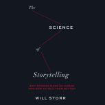 Science of Storytelling,  The, Will Storr