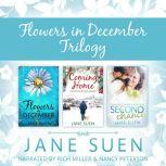 FLOWERS IN DECEMBER TRILOGY Flowers in December, Coming Home, Second Chance, Jane Suen