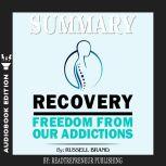 Summary of Recovery: Freedom from Our Addictions by Russell Brand, Readtrepreneur Publishing