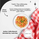Twirl The Ultimate Pasta Book, Sofia Bianchi
