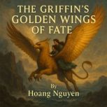 The Griffins Golden Wings of Fate E..., Hoang Nguyen