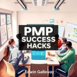 PMP Success Hacks Elevate Your Proje..., Edwin Galloway