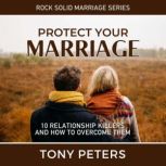 PROTECT YOUR MARRIAGE, Tony Peters