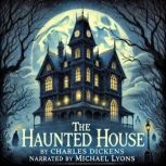 The Haunted House, Charles Dickens