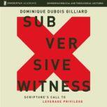 Subversive Witness Audio Lectures, Dominique DuBois Gilliard