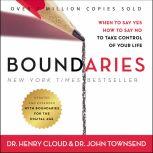 Boundaries Updated and Expanded Edition When to Say Yes, How to Say No To Take Control of Your Life, Henry Cloud