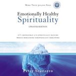 Emotionally Healthy Spirituality It's Impossible to Be Spiritually Mature, While Remaining Emotionally Immature, Peter Scazzero