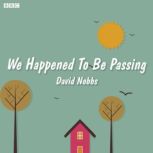 We Happened to Be Passing, David Nobbs