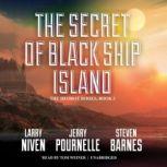 The Secret of Black Ship Island, Larry Niven, Jerry Pournelle, and Steven Barnes