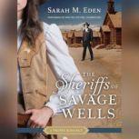 The Sheriffs of Savage Wells A Proper Romance, Sarah M. Eden