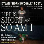 Life is Short and So Am I, Dylan Hornswoggle Postl