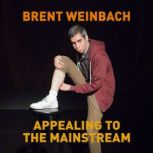 Brent Weinbach Appealing to the Main..., Brent Weinbach