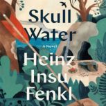 SKULL WATER, Heinz Insu Fenkl