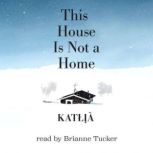 This House Is Not a Home, Katlia