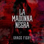 La Madonna Negra, Grace Fiery